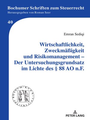 cover image of Wirtschaftlichkeit, Zweckmaeßigkeit und Risikomanagement – Der Untersuchungsgrundsatz im Lichte des § 88 AO n.F.